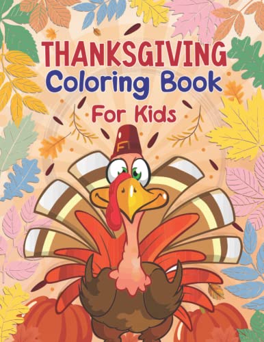 **Thanksgiving Coloring Book for Kids & Toddlers - Fun Turkey, Autumn Leaves, Pumpkins & Apples Designs - Perfect Holiday Gift for Children (Ideal for Home, School & Travel Activities)**