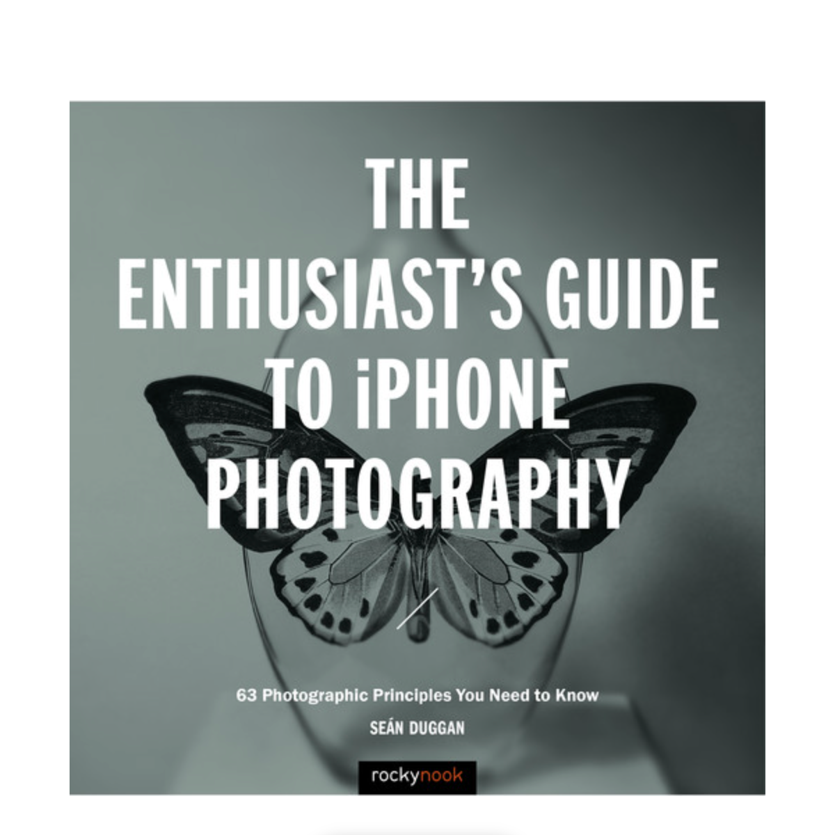 The Enthusiast's Guide to iPhone Photography - Master Mobile Photography Techniques for Stunning Social Media & Travel Shots