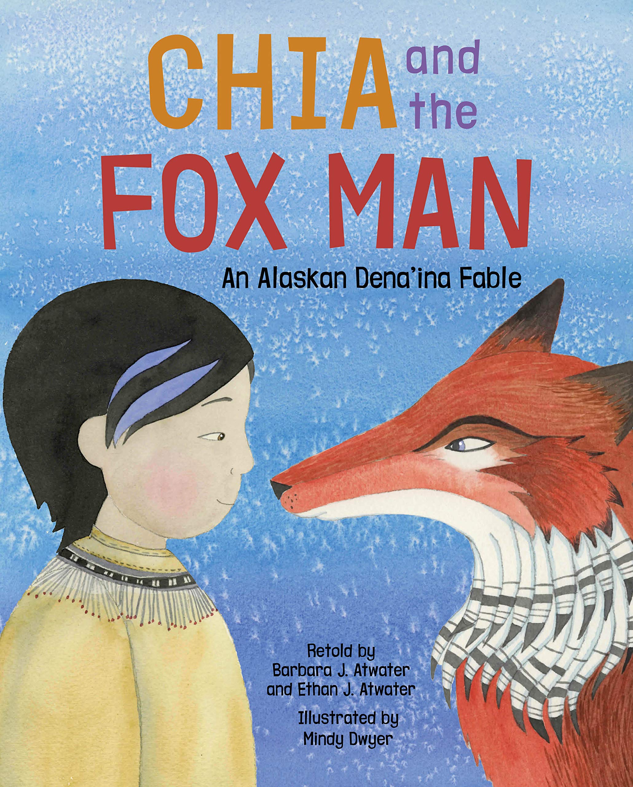 Chia and the Fox Man: An Alaskan Dena'ina Fable - Traditional Native American Folktale Book for Kids | Perfect for Bedtime Stories & Cultural Education