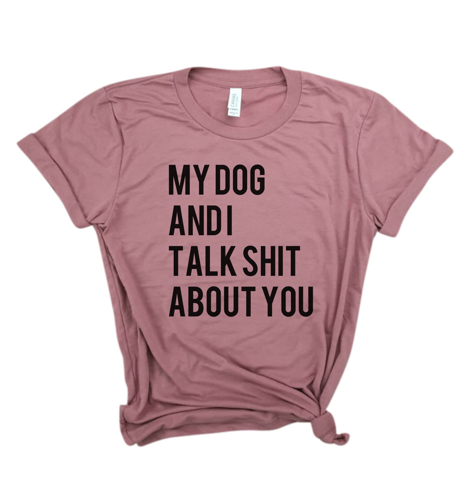 Funny Dog Mom Shirt - 'My Dog and I Talk Shit About You' - Cute Gift for Fur Mamas, Dog Lovers & Pet Owners - Perfect for Brunch, Yoga & Casual Wear
