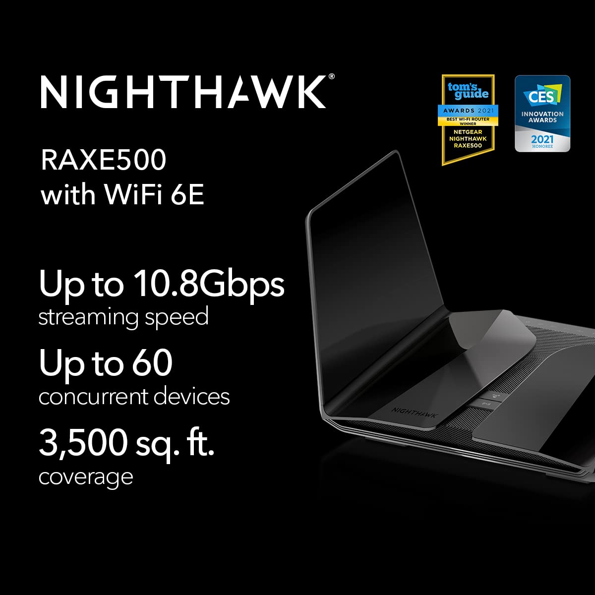 NETGEAR Nighthawk RAXE500 AXE11000 Tri-Band WiFi 6E Router - 12-Stream Gigabit Wireless (Up to 10.8Gbps) with 6GHz Band | 3,500 sq ft Coverage for 60+ Devices | Advanced Security Features | Perfect for 4K Streaming, Gaming & Smart Home Connectivity