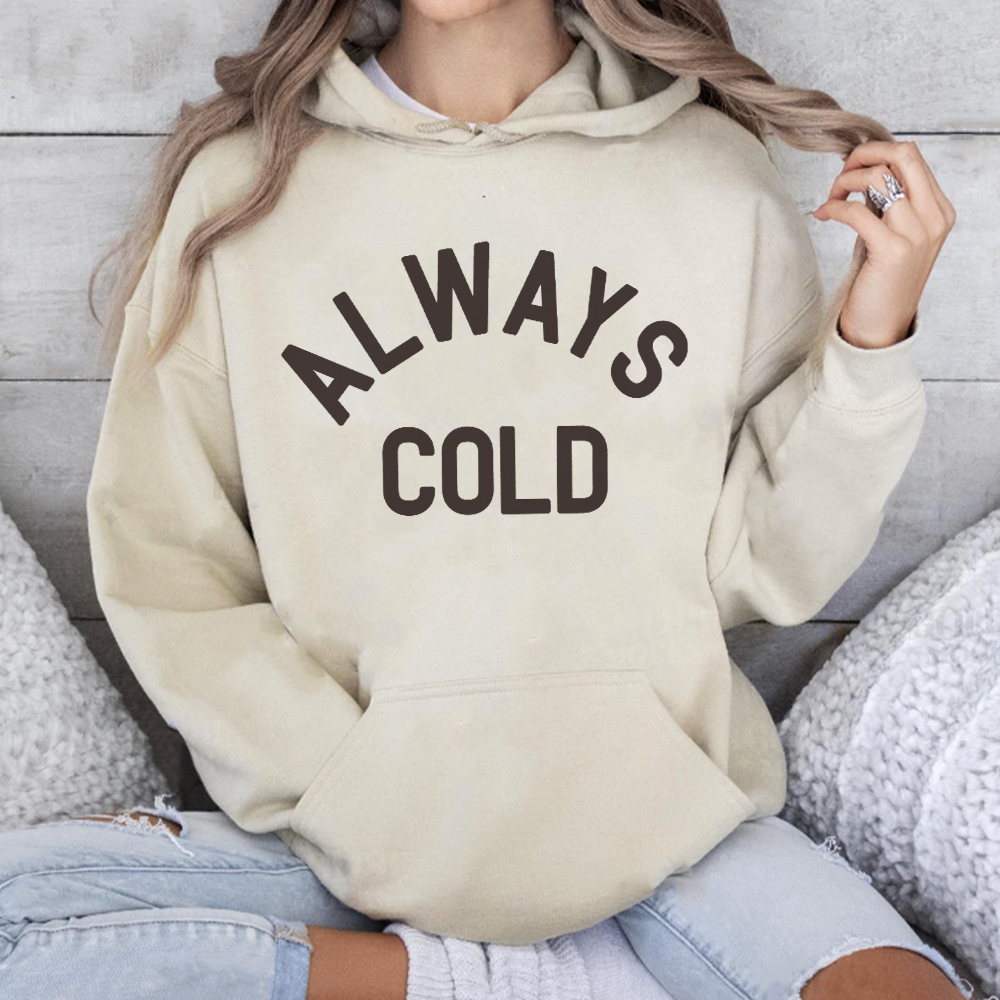 Always Cold Hoodie - Cozy Fleece Pullover for Men & Women | Perfect for Winter, Fall & Outdoor Activities