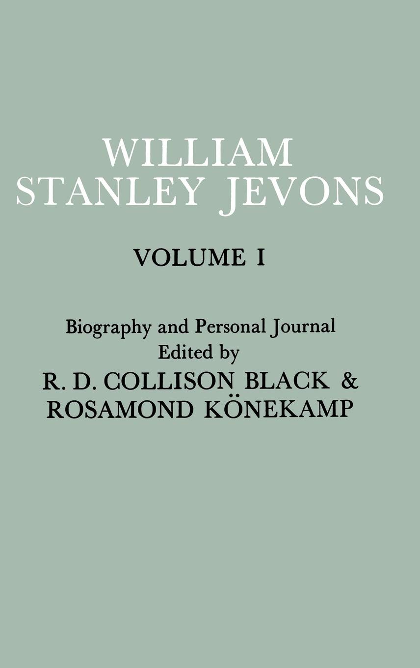 William Stanley Jevons Papers and Correspondence Vol.1: Biography & Personal Journal - Academic Research, Economic History Study, Scholarly Reference