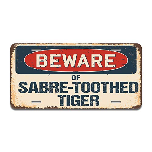 Beware of Sabre-toothed Tiger