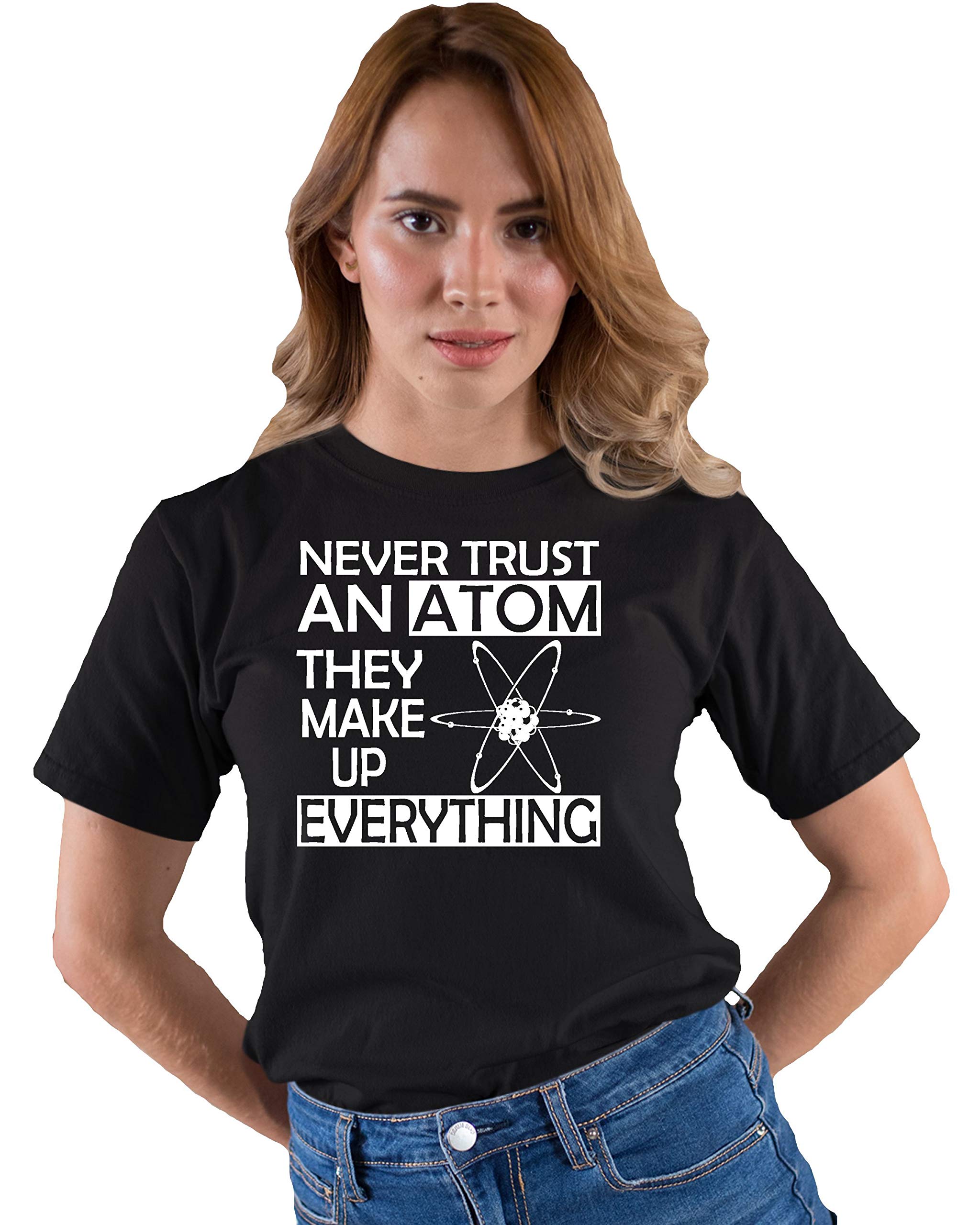 Funny Science T-Shirt for Adults - Never Trust an Atom They Make Up Everything | Cool Chemistry Joke Tee for Scientists, Teachers & Nerds - Perfect for Classrooms, Labs & Science Conventions