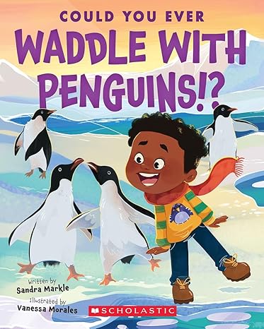 Can You Waddle Like a Penguin? Fun Penguin Facts & Antarctic Wildlife Adventure for Kids