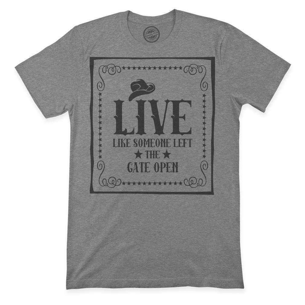 Premium Graphic T-Shirt - Live Like Someone Left The Gate Open Cowboy Design - Soft Cotton Tee for Men & Women - Perfect for Western Rodeo, Country Concerts & Casual Wear