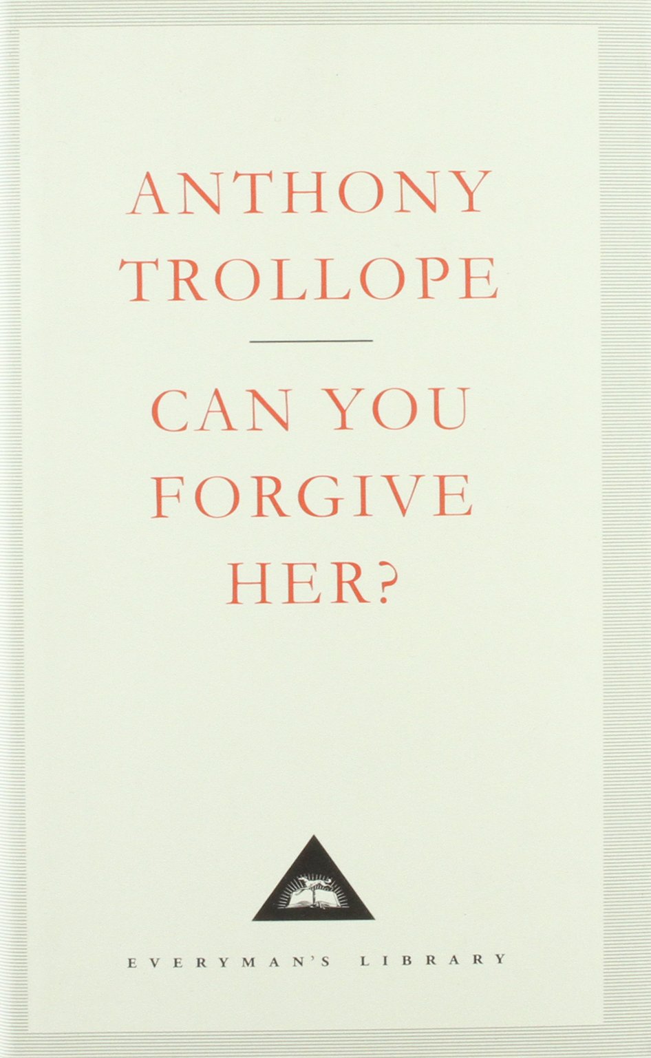 Can You Forgive Her? - Everyman's Library Classics Edition | Victorian Romance Novel by Anthony Trollope | Perfect for Book Clubs & Classic Literature Lovers