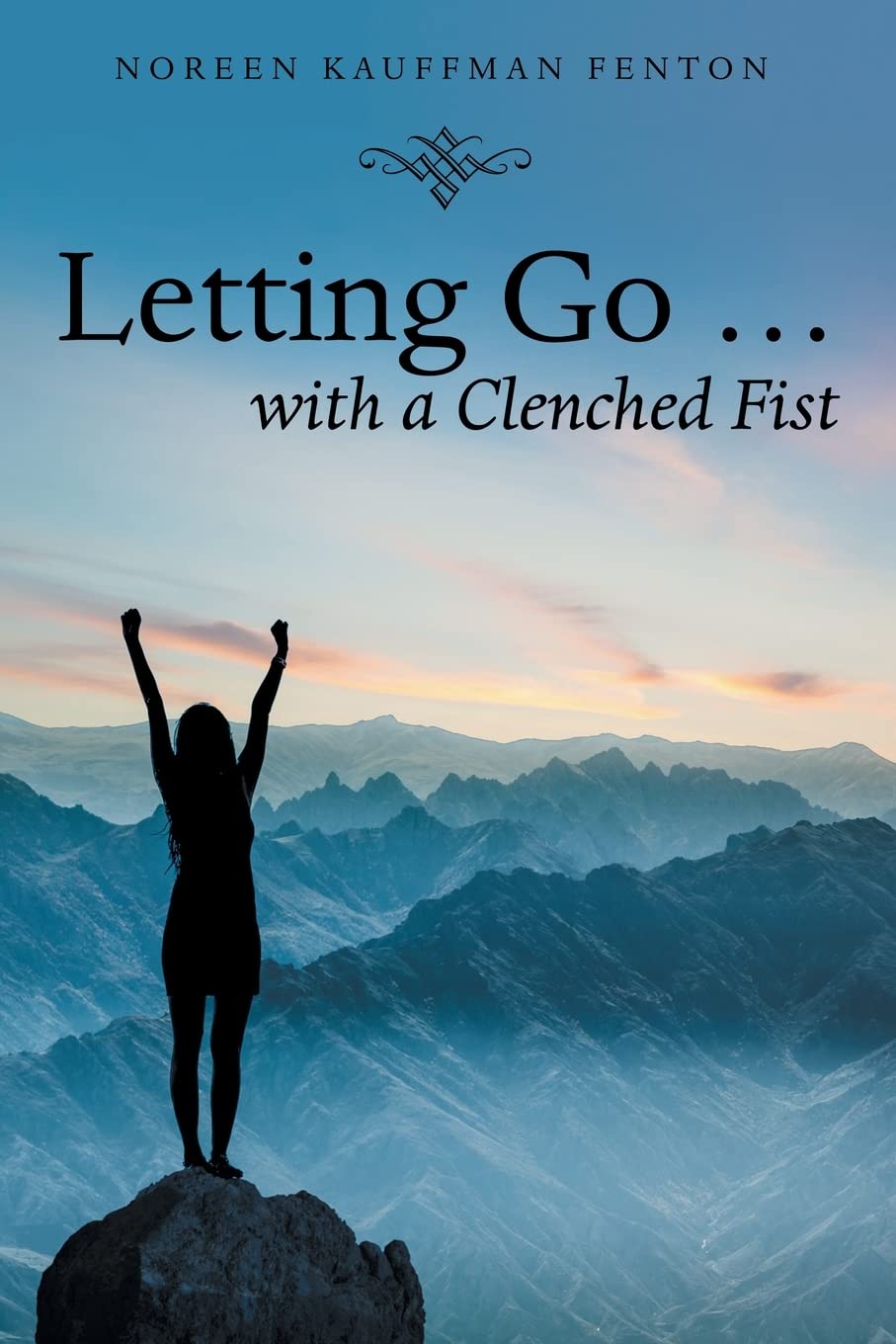 Letting Go With a Clenched Fist - Inspirational Book on Emotional Healing & Personal Growth | Perfect for Self-Improvement, Therapy & Mindfulness Practice