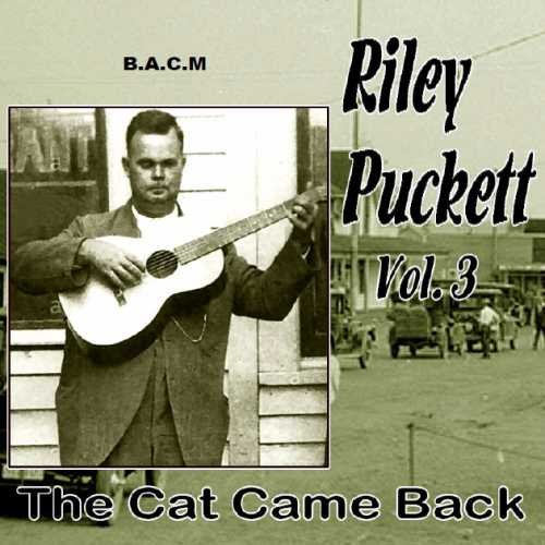 Riley Puckett Volume 3: The Cat Came Back - Classic Country Music Album for Collectors & Fans - Perfect for Road Trips, Home Listening & Vintage Music Enthusiasts