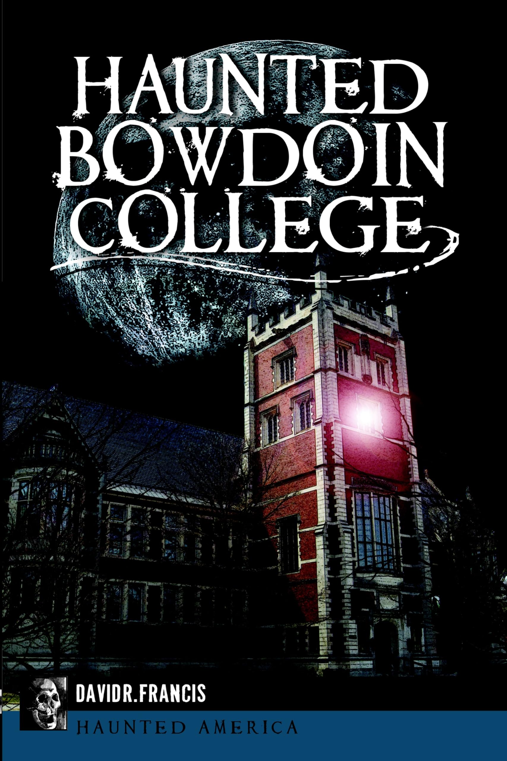 Haunted Bowdoin College: Ghost Stories & Paranormal History - Explore the Haunted America Series for Spooky Reads & Halloween Inspiration
