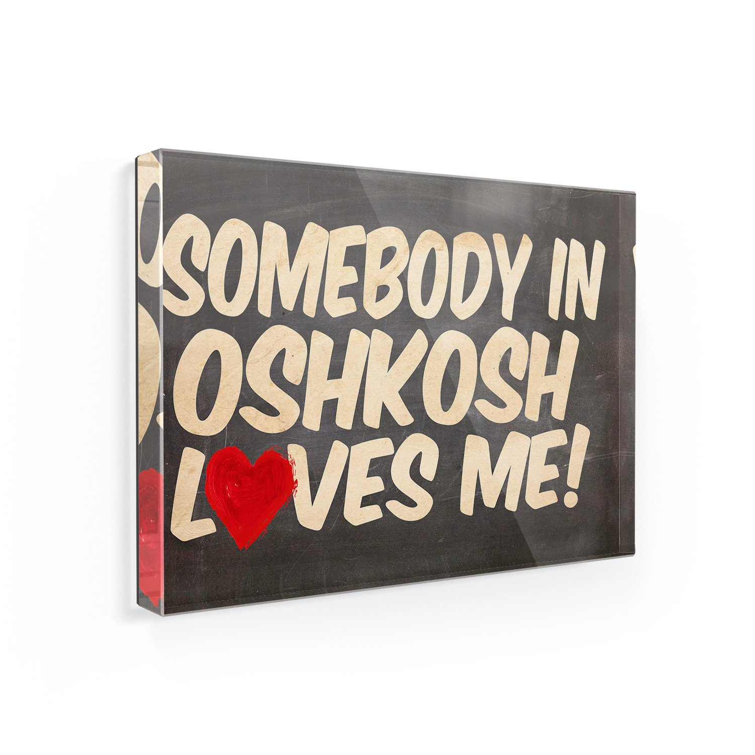 Funny Fridge Magnet - 'Somebody in Oshkosh Loves Me' Wisconsin Souvenir Gift - Neonblond - Perfect for Home, Office & Travel Decor