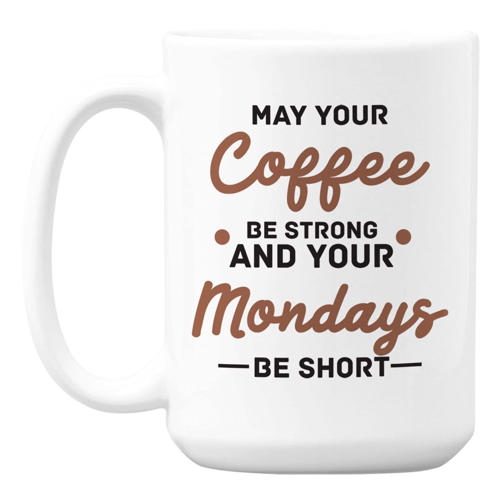 Strong Coffee Quotes White Ceramic Mug - 15oz Coffee & Tea Cup for Office, Home & Gifts - Inspirational Morning Drinkware