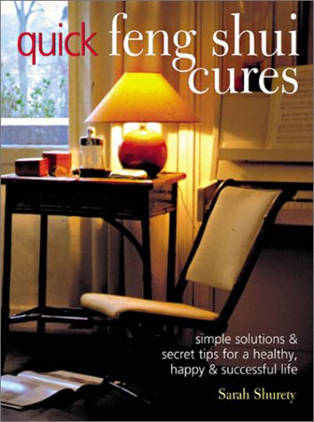 Quick Feng Shui Cures: Simple Solutions & Secret Tips for Healthy, Happy & Successful Life | Home Office & Personal Space Harmony