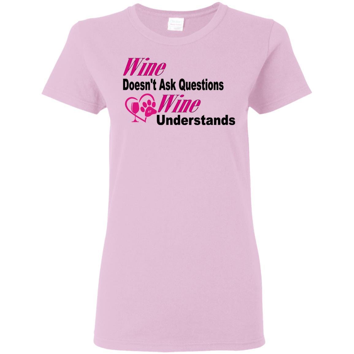 Wine Doesn't Ask Questions Ladies T-Shirt - Funny Wine Lover Gift for Women - Pink T-Shirt with Black Lettering - Perfect for Wine Parties & Girls Night Out