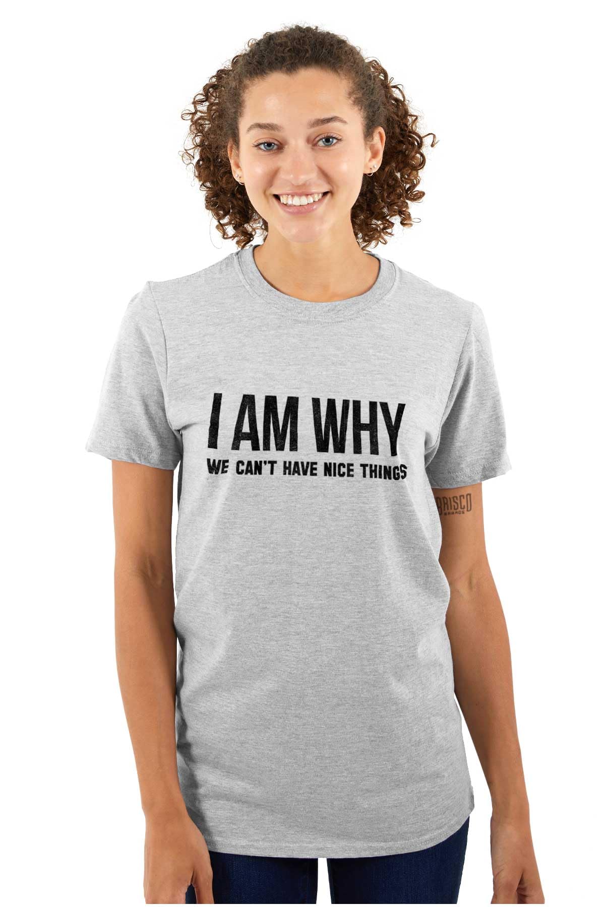 Funny Graphic T-Shirt for Men & Women - Why We Can't Have Nice Things - Perfect for Casual Wear, Gifts & Humor Lovers
