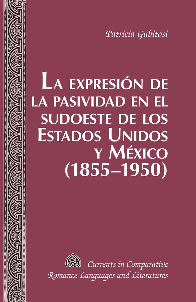 Passivity in the Southwestern United States and Mexico (1855-1950) - Historical Literature Analysis - Spanish Edition - Perfect for Latin American Studies & Cultural Research