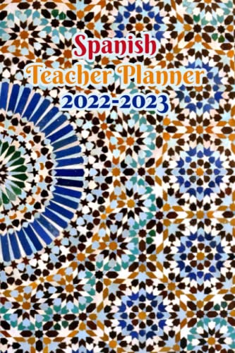 2022-2023 Spanish Teacher Planner - Academic Lesson Plan Book with Daily, Weekly & Monthly Organizer for Educators - Perfect for Classroom Planning & Personal Journaling (Men & Women)