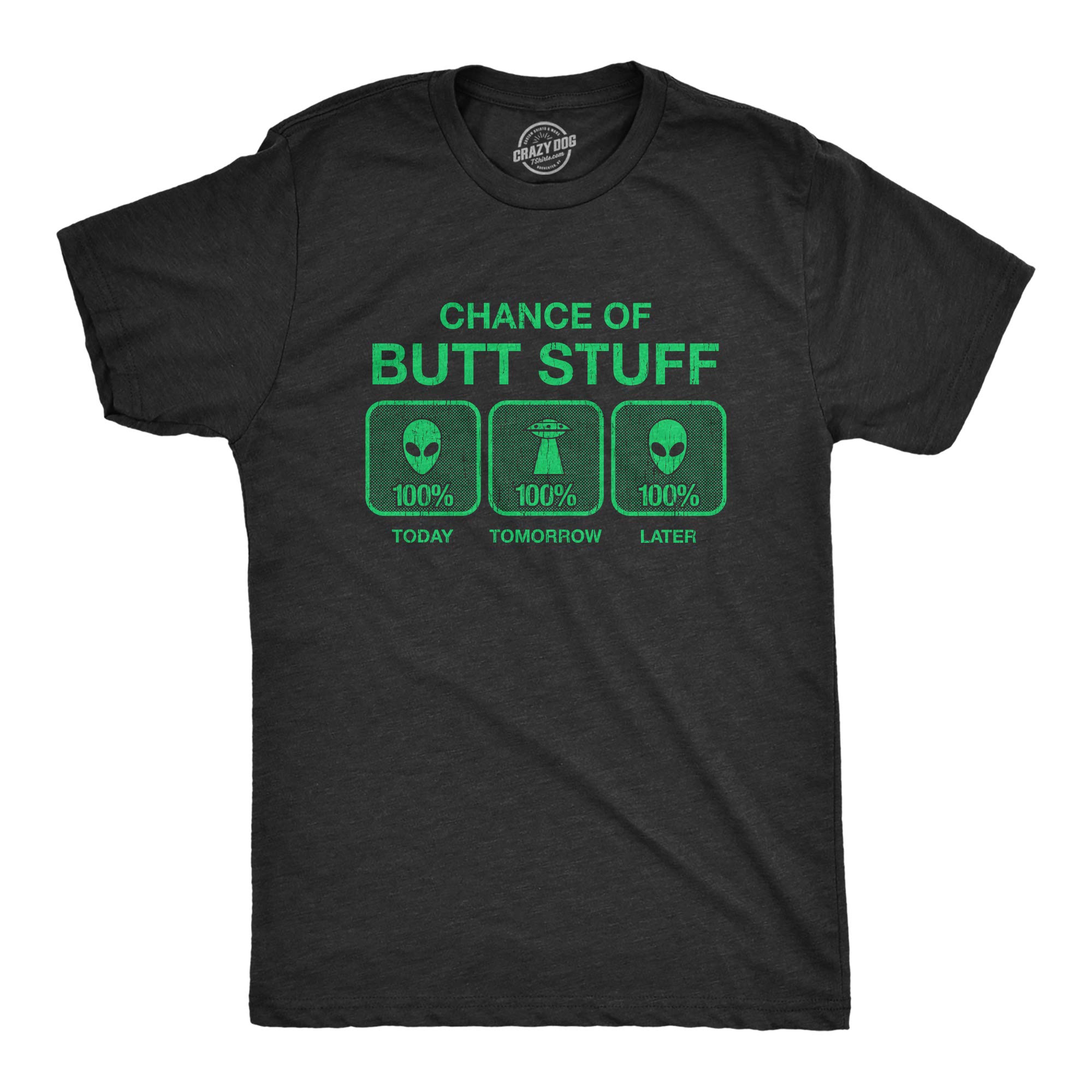 Funny Alien Invasion T-Shirt for Men - 100% Chance of Butt Stuff Novelty Tee with Innuendo | Perfect for Parties, Gifts & Sci-Fi Fans