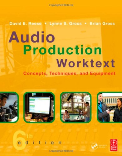 Audio Production Worktext: Essential Concepts, Techniques & Equipment Guide for Music Studios, Podcasting & Home Recording