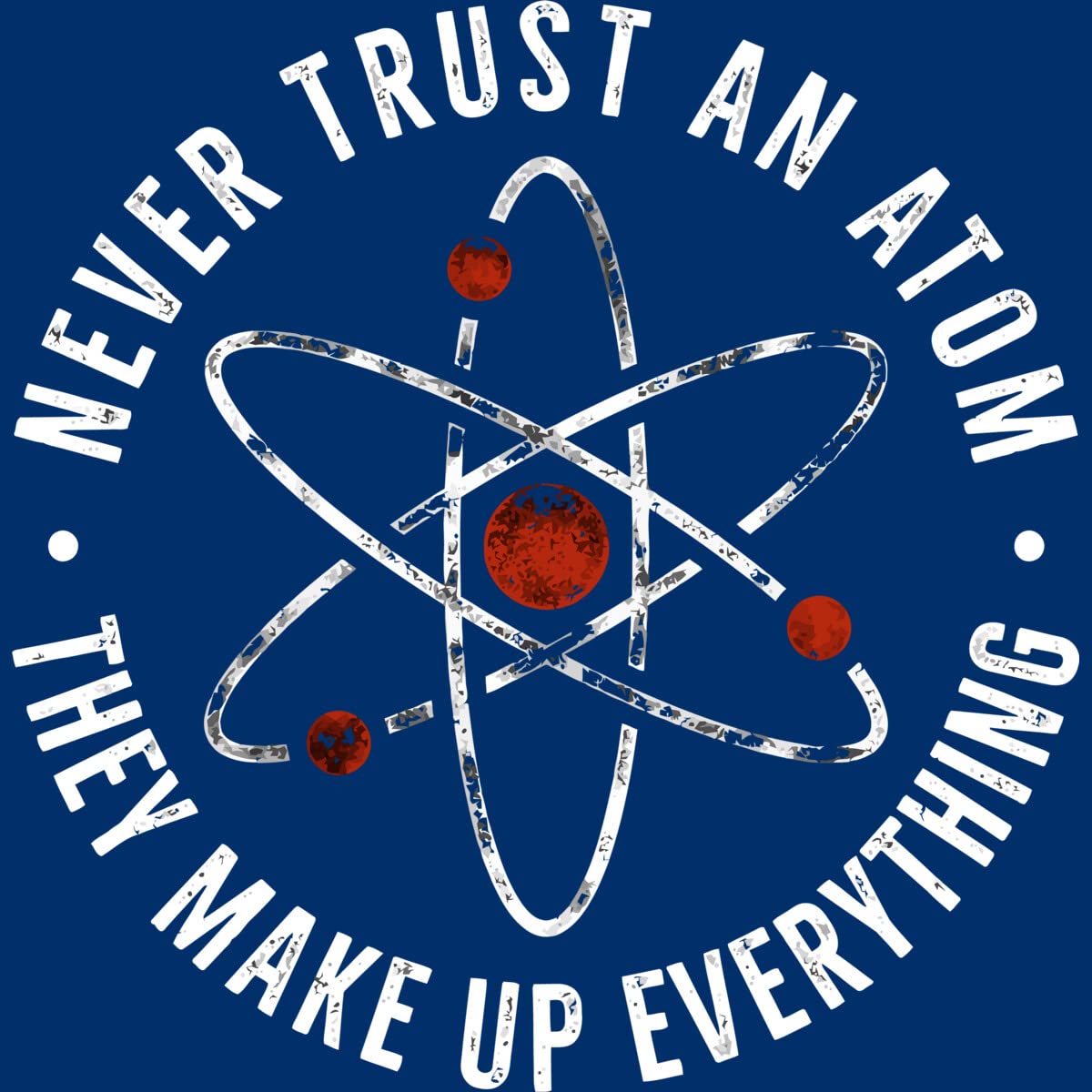 Funny Science T-Shirt for Men - Never Trust an Atom They Make Up Everything - Cool Graphic Tee by TaiHan - Perfect for Casual Wear, Gifts & Nerdy Humor