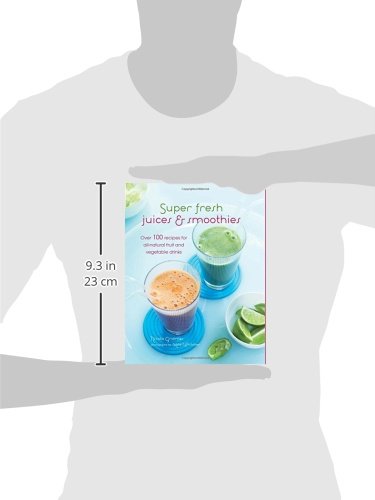 Super Fresh Juices & Smoothies: 100+ All-Natural Fruit & Vegetable Drink Recipes for Detox, Weight Loss & Energy Boost | Perfect for Healthy Breakfast, Post-Workout Recovery & Family Nutrition