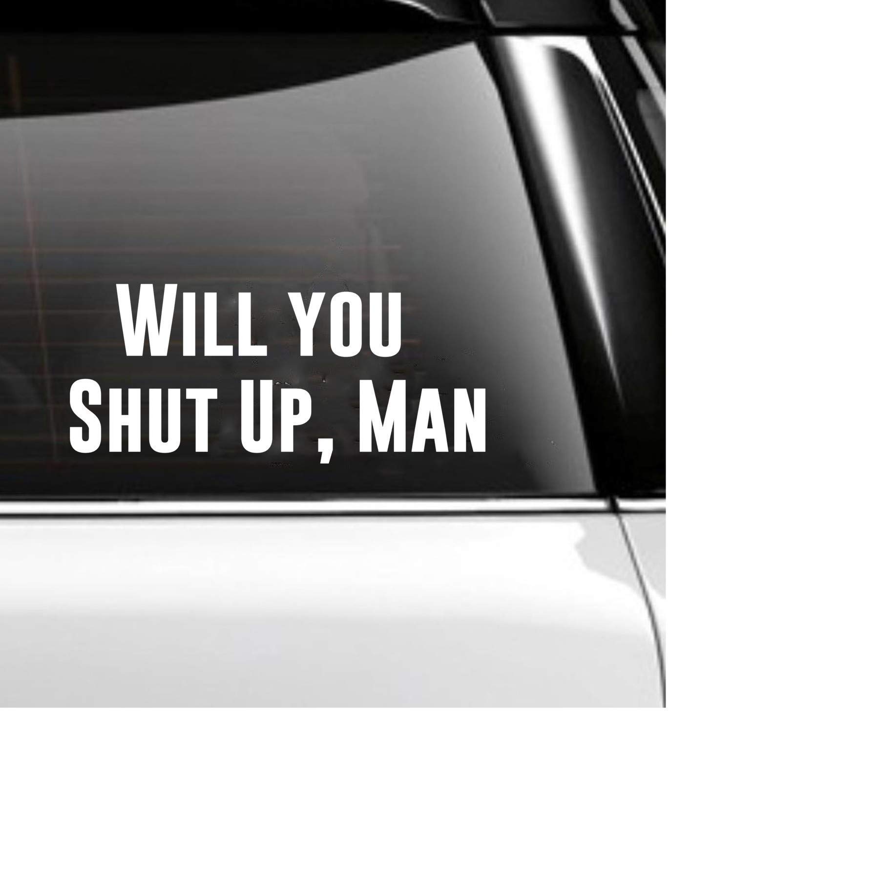 Will You Shut Up Man Decal - Funny Political Sticker for Cars, Laptops & Water Bottles - Perfect for Elections, Debates & Political Humor