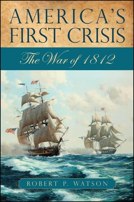The War of 1812: America's First National Crisis - History Book | Excelsior Editions | Perfect for History Buffs & Students