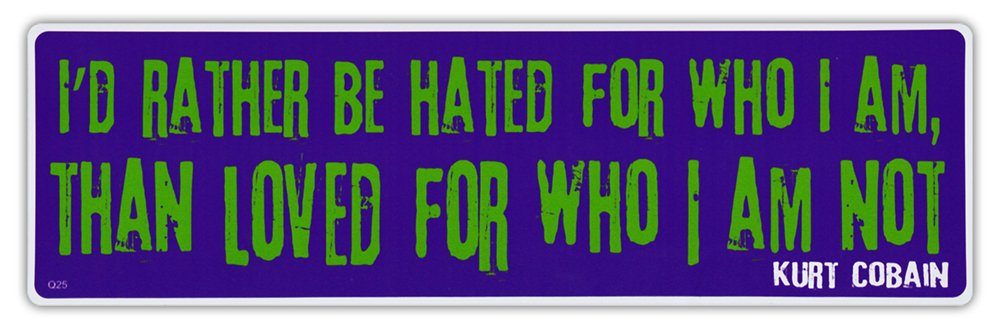 Kurt Cobain Sticker - I'd Rather Be Hated Quote Decal for Cars & Laptops