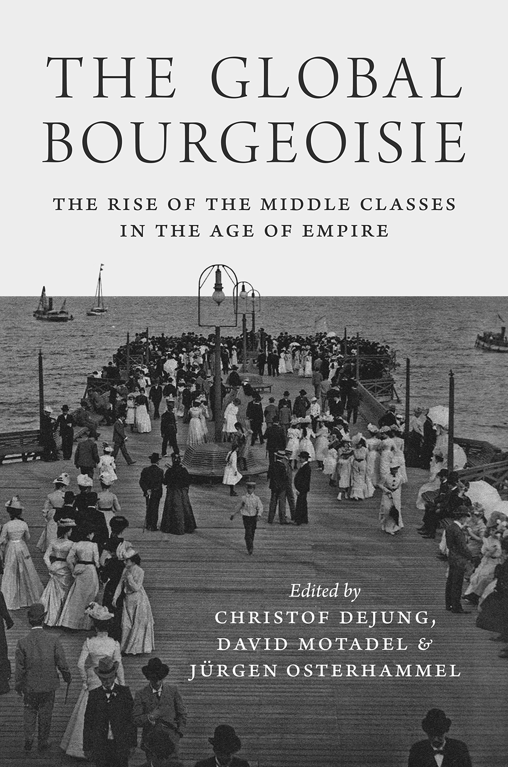 The Global Bourgeoisie: Rise of Middle Classes During Imperial Era - Perfect for History Scholars & Social Studies Enthusiasts