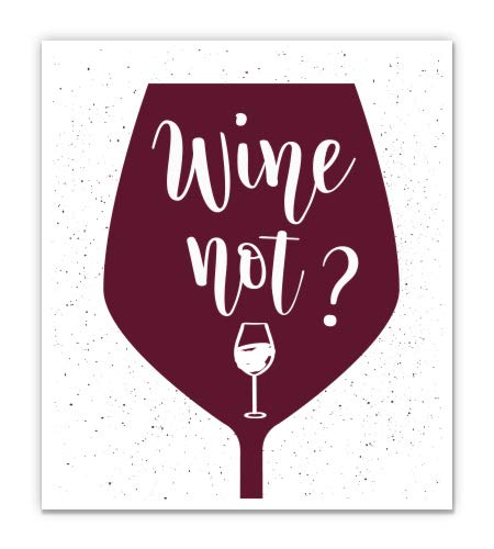 Wine Not - 12 Inch Waterproof Vinyl Sticker Decal for Laptops, Cars, Tumblers & Home Decor