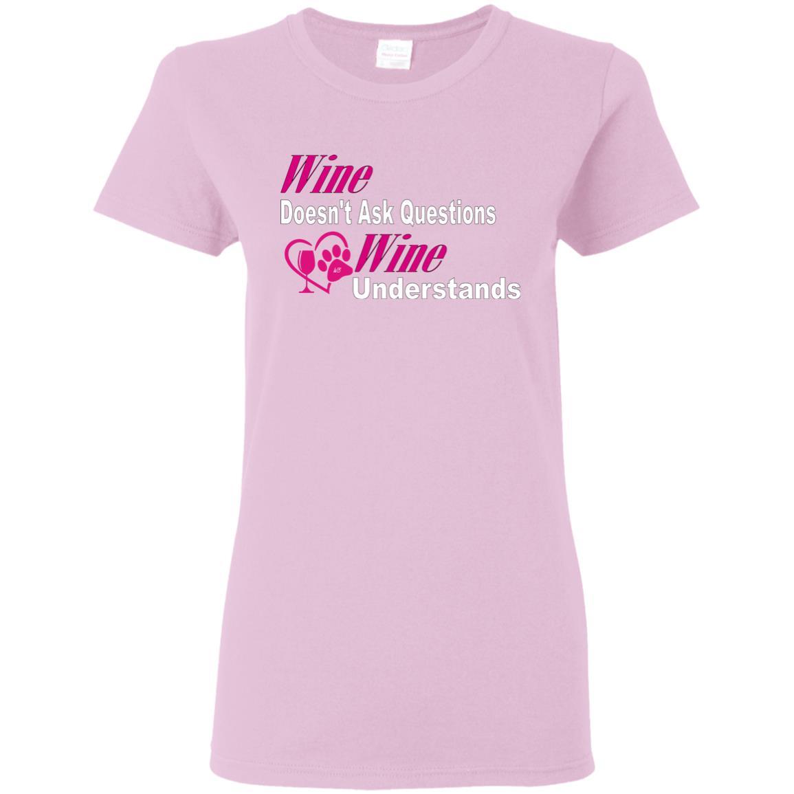 Wine Doesn't Ask Questions Ladies' T-Shirt - Pink with White Lettering | Funny Wine Lover Gift for Women | Perfect for Wine Parties & Girls Night Out