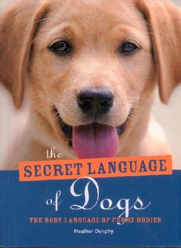 The Secret Language of Dogs: Understanding Canine Body Language & Communication | Dog Training, Behavior Guide for Pet Owners