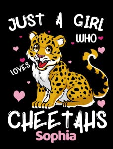 Custom Just Girl Loves Cheetahs