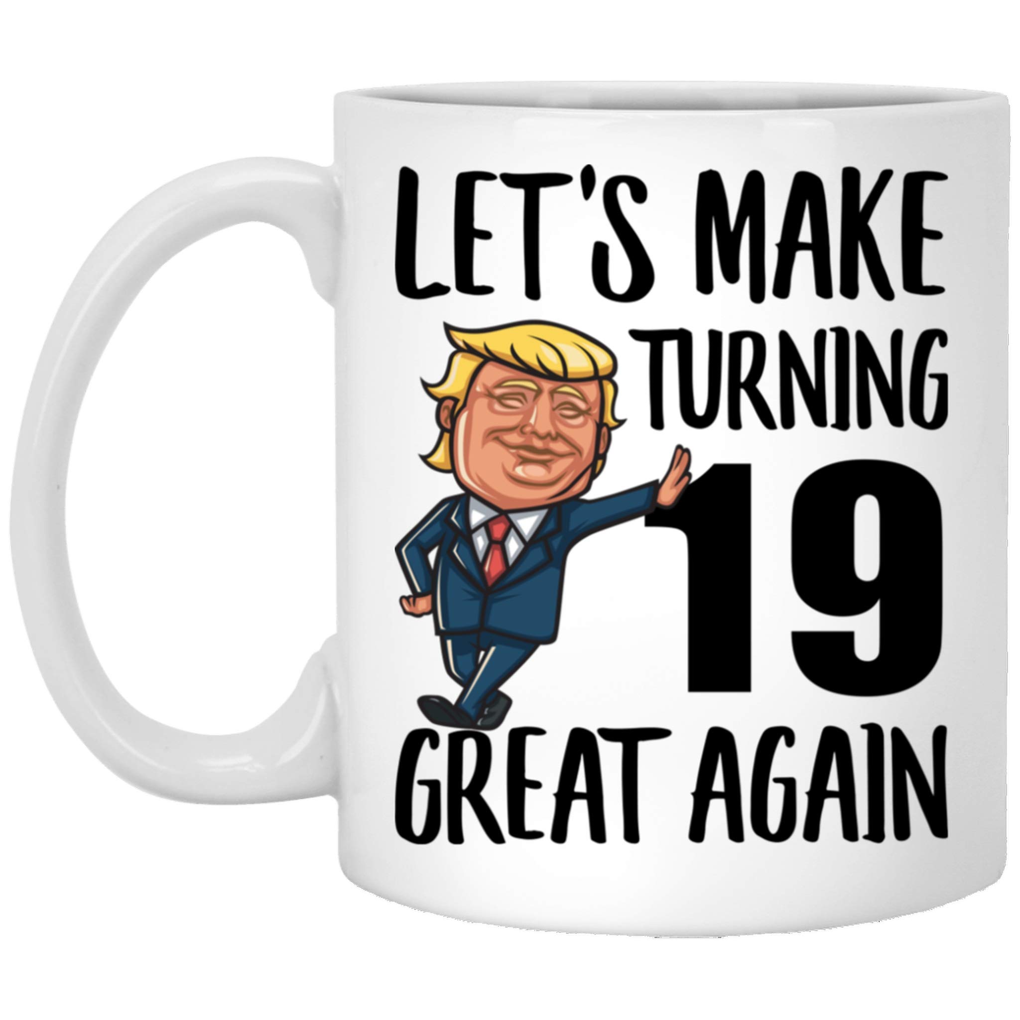 Funny 19th Birthday Coffee Mug for Women & Men Born in 2004 - 11 Oz White Ceramic Cup with Inspirational Quotes - Perfect Gift for 19 Year Olds to Celebrate Milestone Birthday at Parties or Office