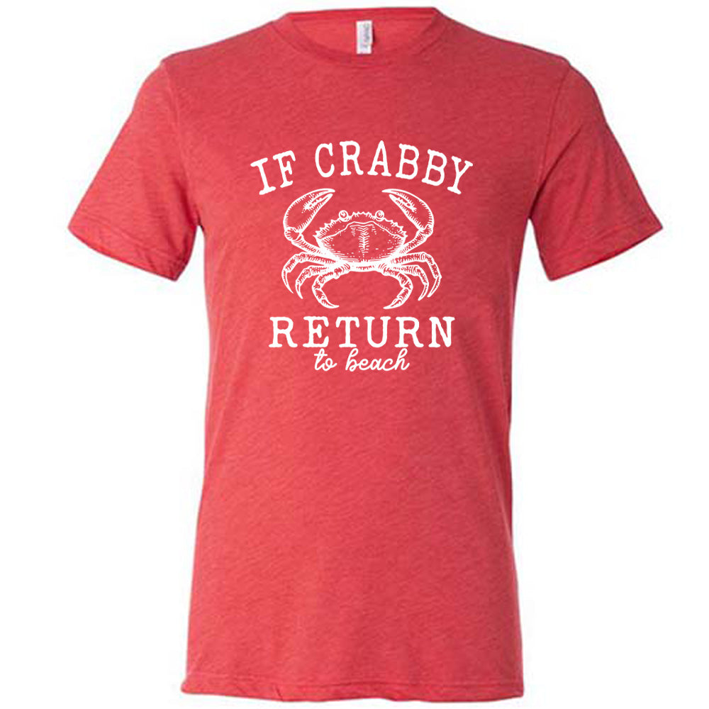Unisex If Crabby Return to Beach T-Shirt - Funny Summer Vacation Tee for Beach Trips, Coastal Getaways & Crab Lovers