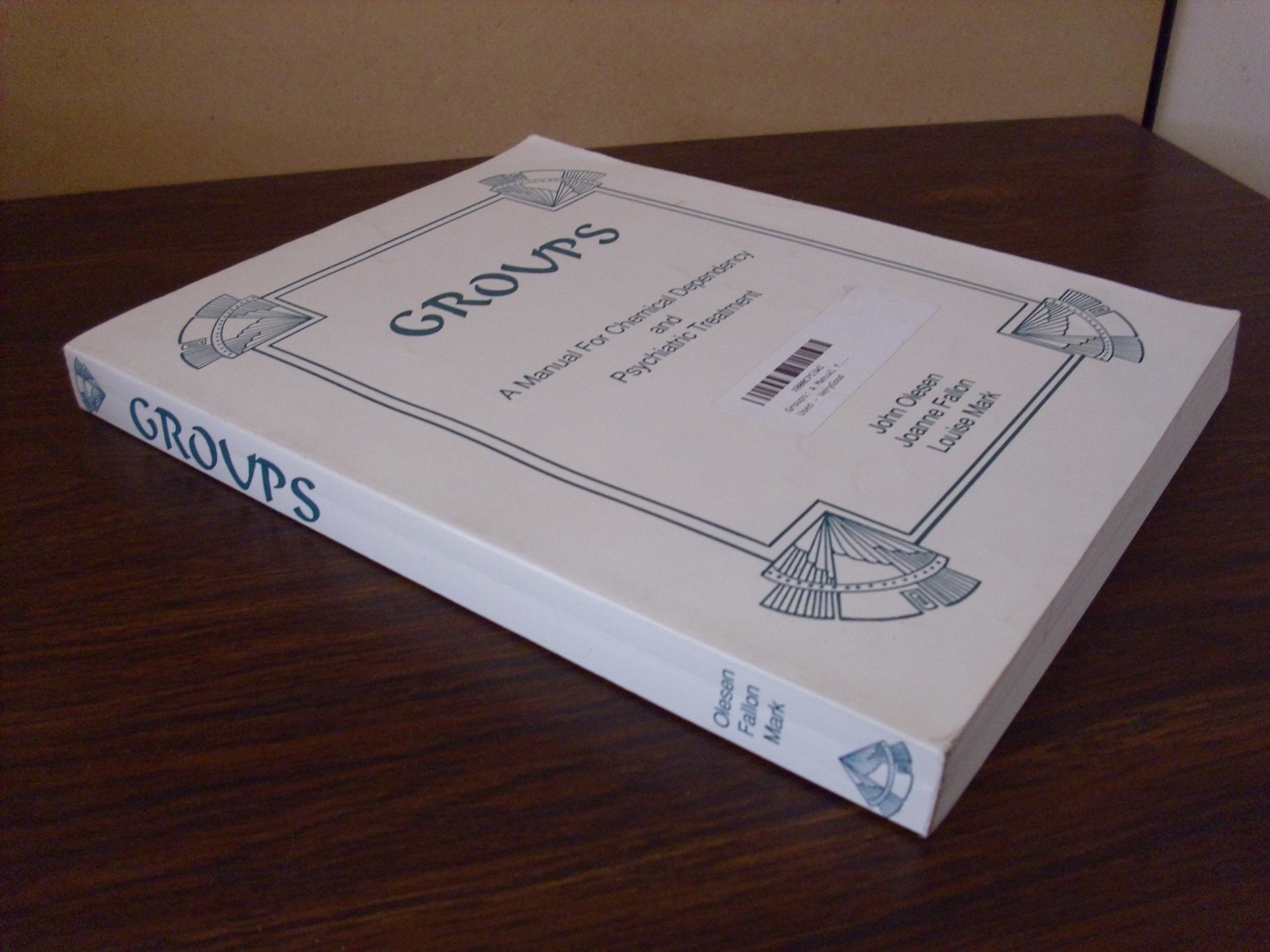 Groups: A Comprehensive Guide for Chemical Dependency and Psychiatric Treatment - Essential for Therapists, Counselors, and Recovery Professionals