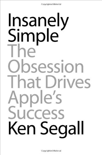 Insanely Simple: The Obsession Behind Apple's Success - Business Strategy Book for Entrepreneurs & Tech Enthusiasts - Perfect for Leadership Development & Innovation Inspiration