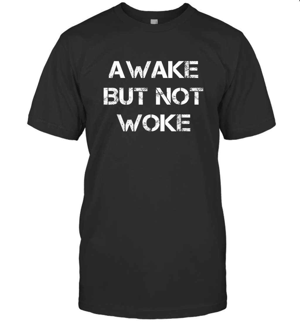 Awake But Not Woke T-Shirt - Funny Political Statement Tee - Family Matching Christmas Gift - Perfect for Protests, Rallies & Conservative Events