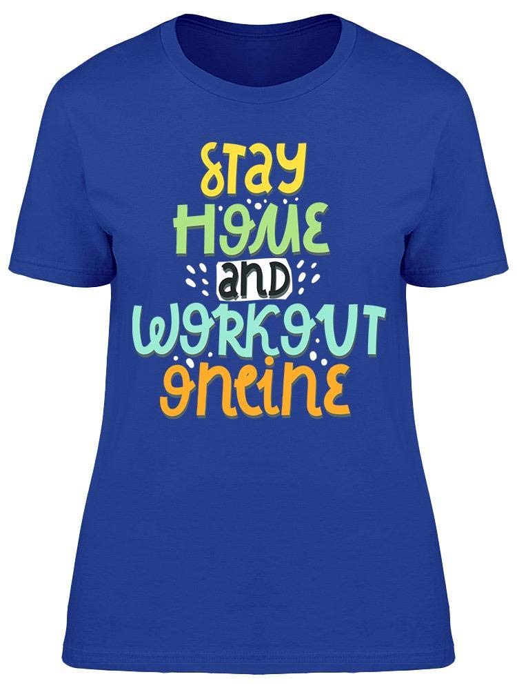 Smartprints Stay Home Workout T-Shirt for Women - Comfortable Online Fitness Tee for Yoga, Running & Home Exercise