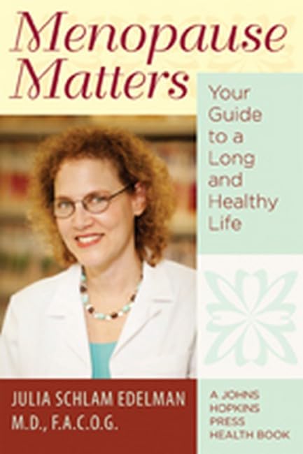 Menopause Matters: A Comprehensive Guide to Longevity and Wellness for Women | Johns Hopkins Press Health Book | Ideal for Managing Menopause Symptoms and Enhancing Quality of Life