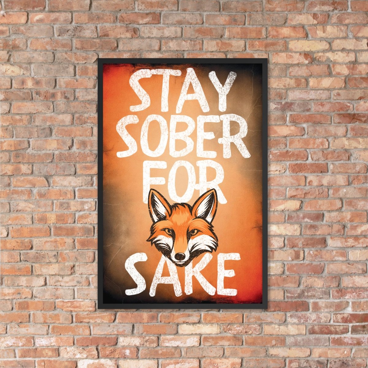 Stay Sober For Fox Sake - Motivational Framed Wall Art Poster Print for Home, Office & Bar Decor