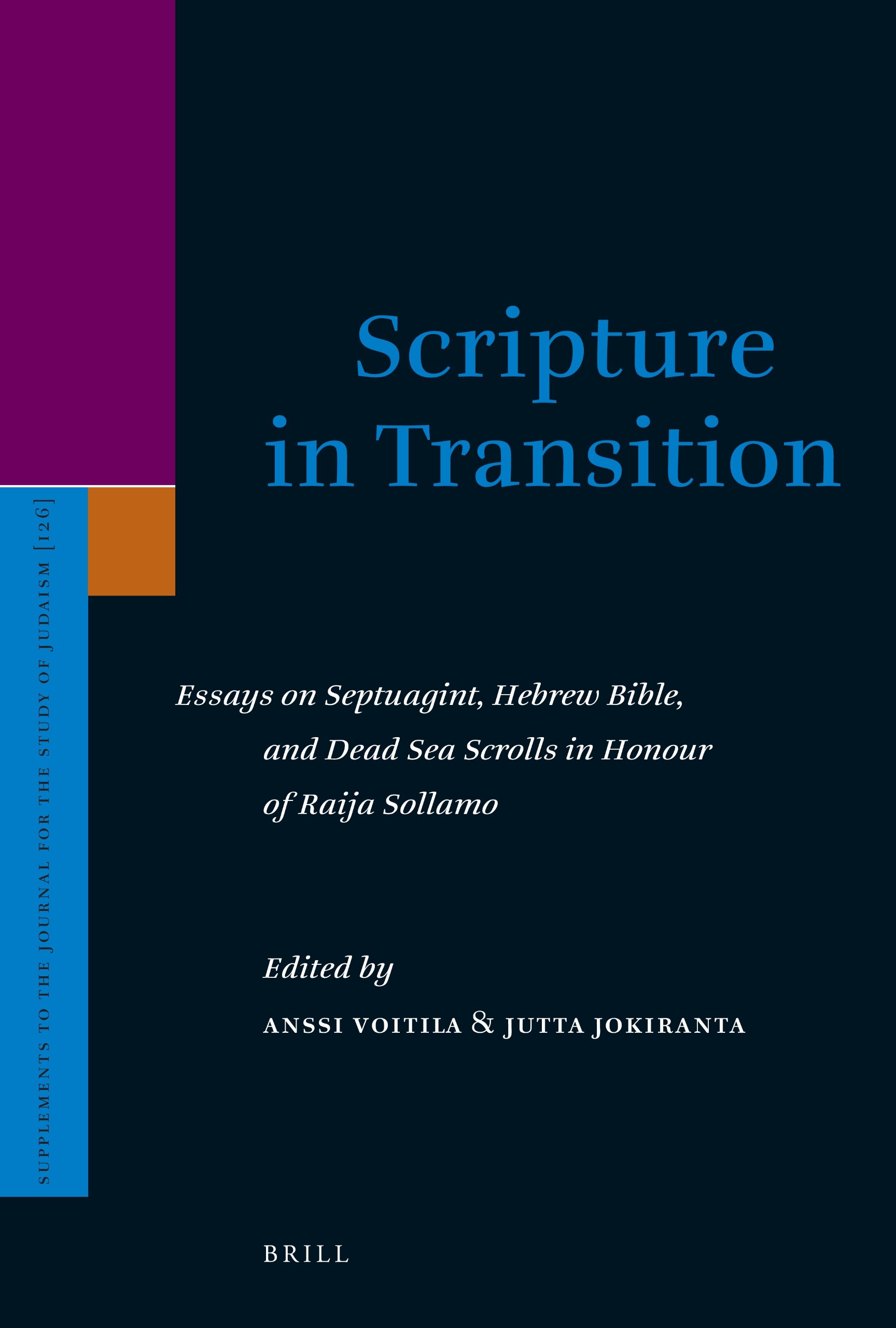 Scripture in Transition: Essays on Septuagint, Hebrew Bible & Dead Sea Scrolls - Honoring Raija Sollamo | JSJ Supplement 126 | Biblical Studies Resource for Scholars & Theology Students