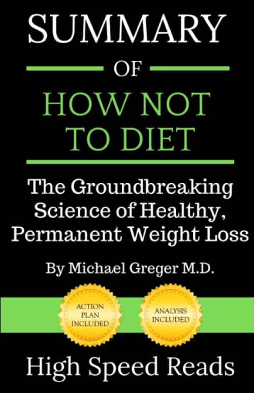 How Not to Diet: Science-Backed Guide for Healthy & Permanent Weight Loss - Perfect for Fitness Enthusiasts & Wellness Seekers