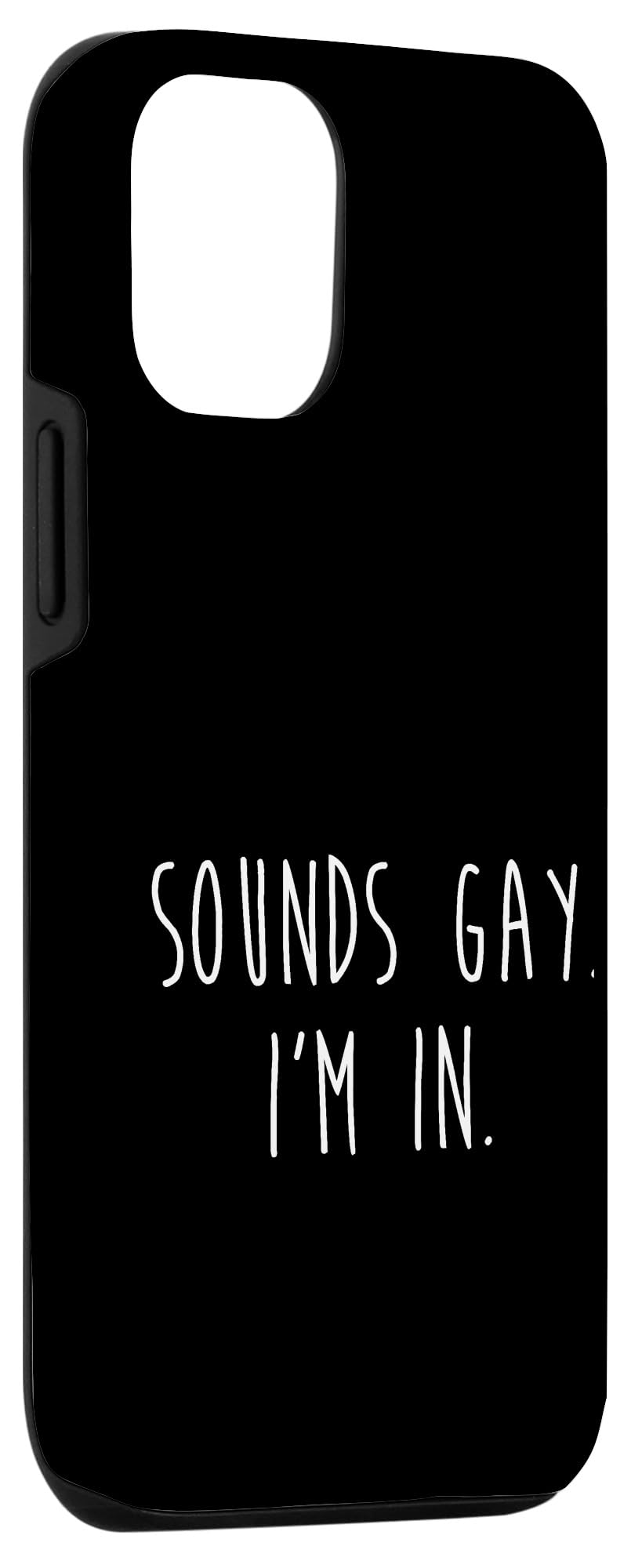 Funny LGBTQ Pride iPhone 12/12 Pro Case - 'Sounds Gay I'm In' Protective Phone Cover for Gay Rights Support - Perfect for Pride Month, Parades & Everyday Use