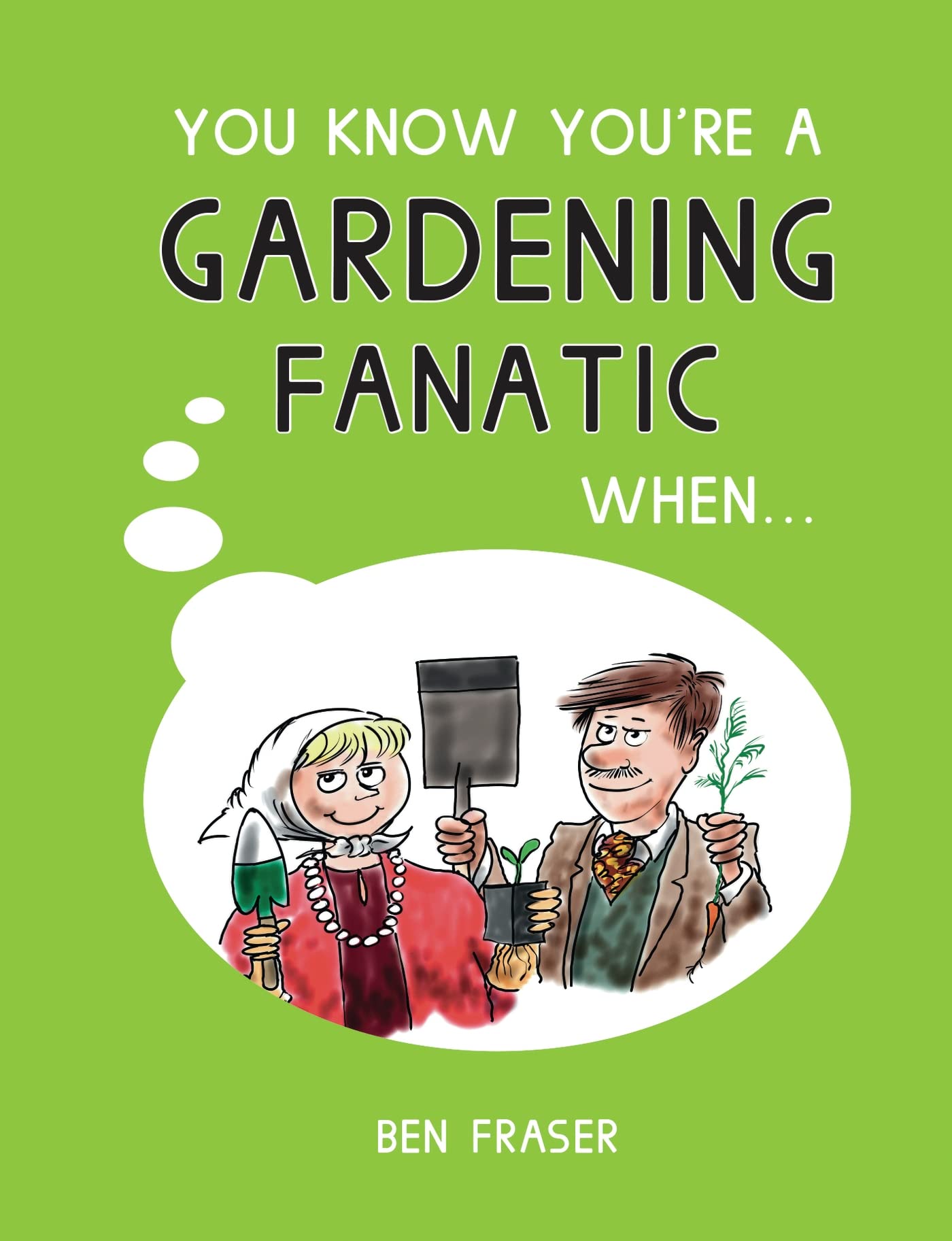 You Know You're a Gardening Fanatic When... | Funny Gardening Gifts for Enthusiasts | Perfect for Home Gardeners & Plant Lovers