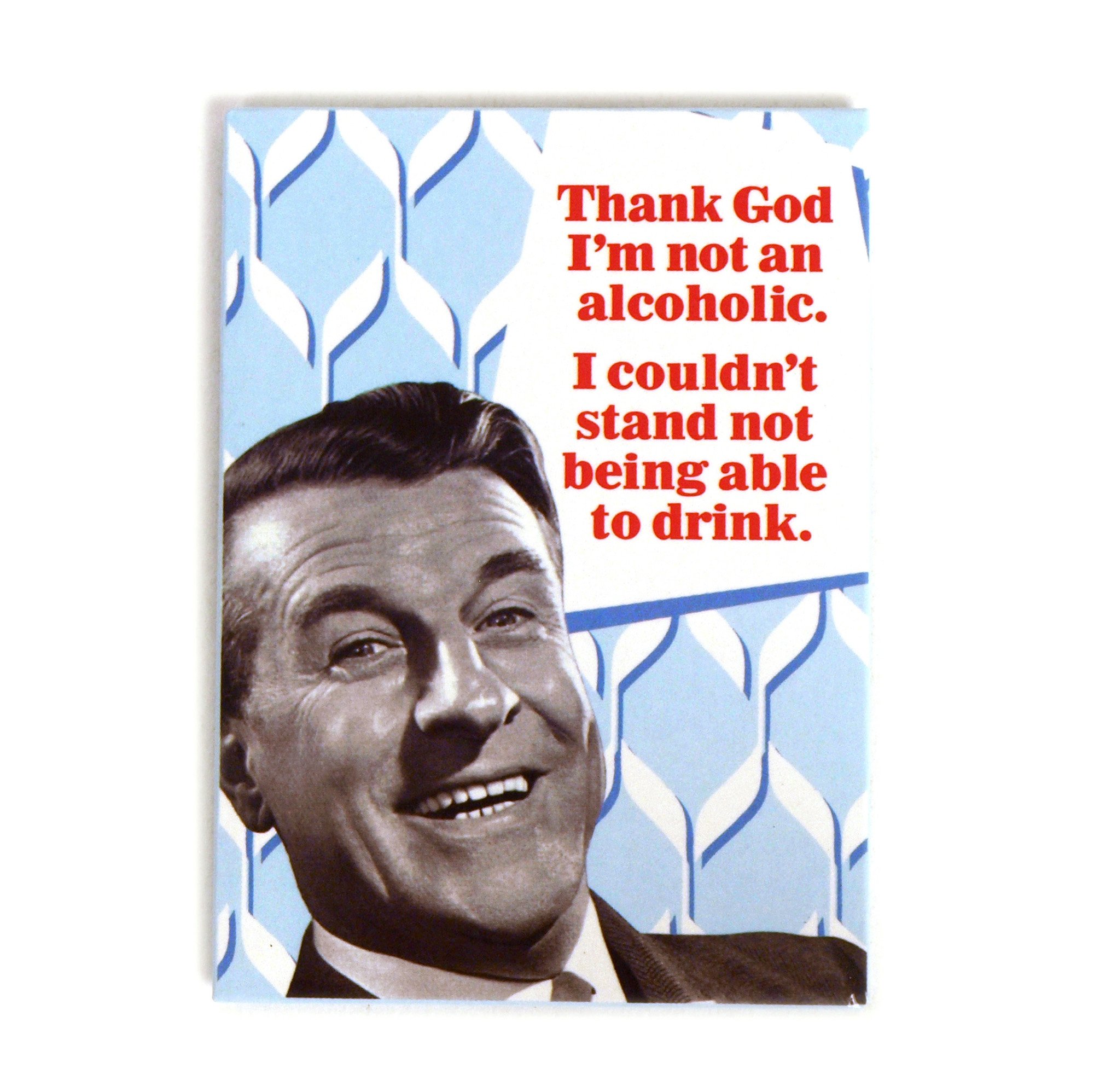 Funny Fridge Magnet - Thank God I'm Not An Alcoholic - Humorous Kitchen Decor for Parties, Gifts & Home Bar Accessories