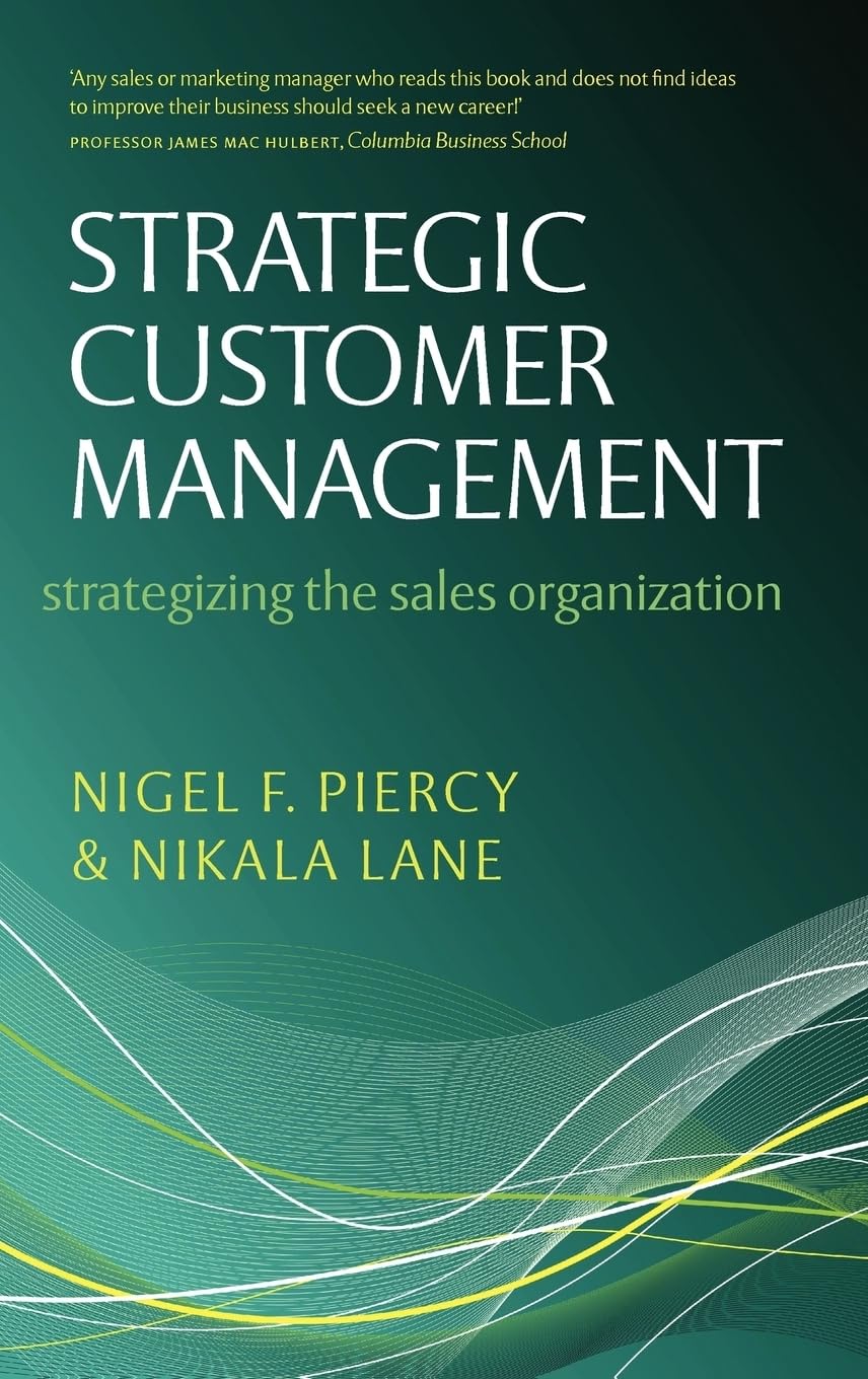 Strategic Customer Management: Optimizing Sales Organization Strategies for Enhanced Business Growth and Client Retention