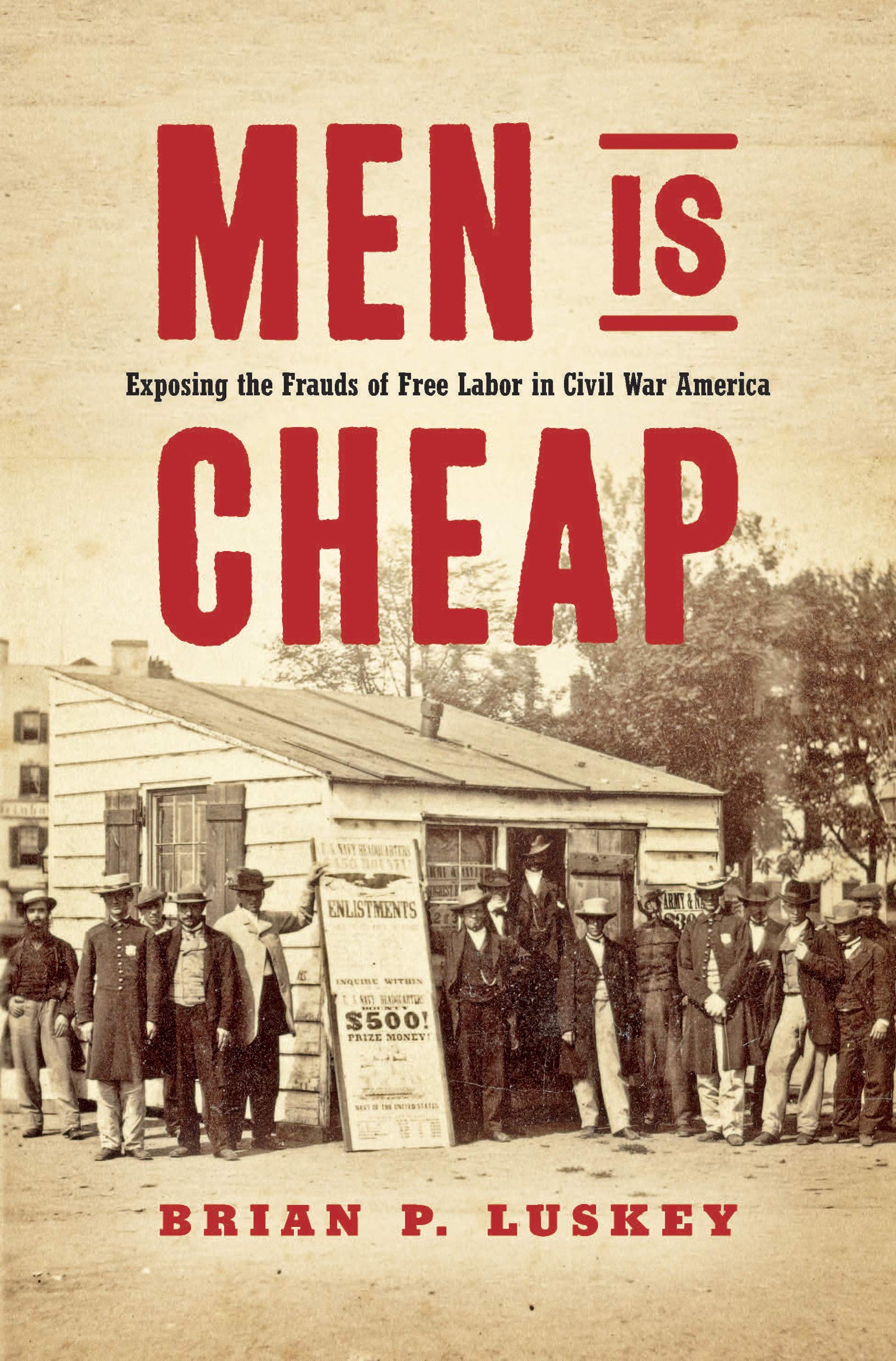 Men Are Cheap: Exposing Free Labor Frauds in Civil War America - Historical Analysis for Students & Researchers