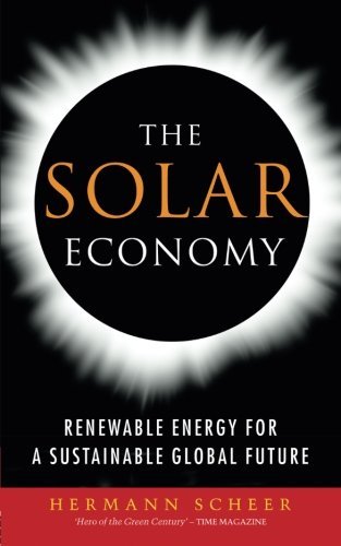 The Solar Economy: Renewable Energy for a Sustainable Global Future by Hermann Scheer | Solar Power Book for Eco-Friendly Living & Sustainable Development | Perfect for Environmentalists, Students & Policy Makers